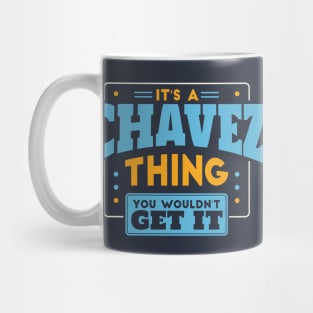 It's a Chavez Thing, You Wouldn't Get It // Chavez Family Last Name Mug